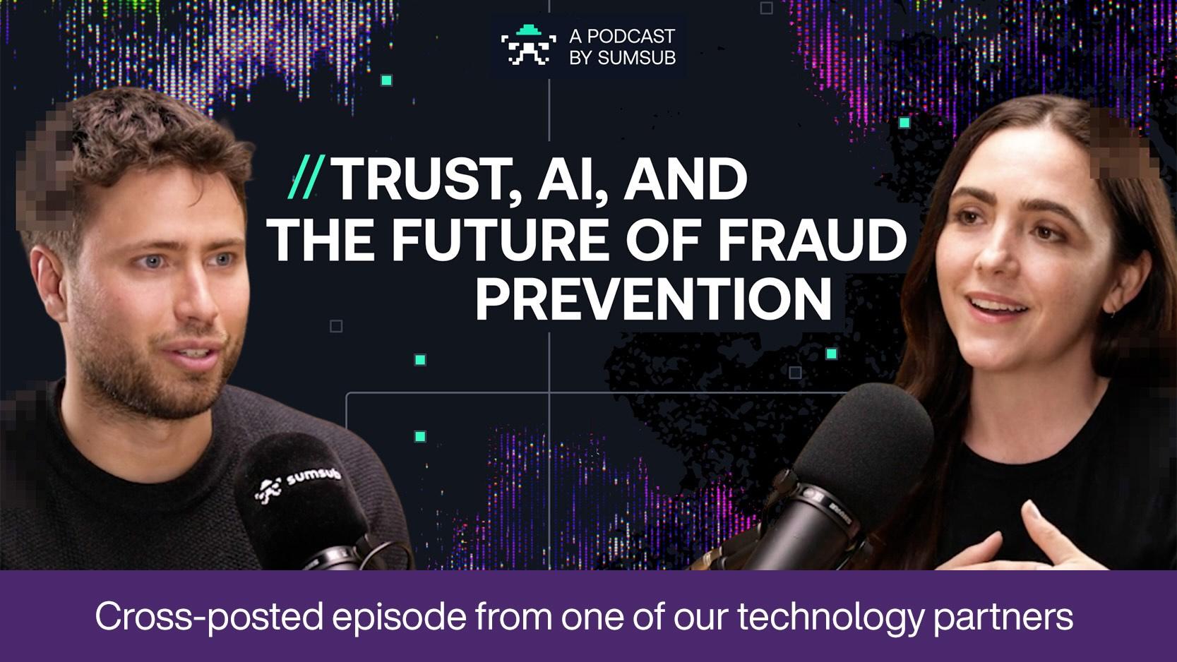 Podcast cross-post: The Business of Trust (episode of Sumsub's What the Fraud? podcast)